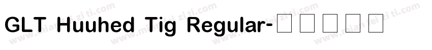 GLT Huuhed Tig Regular字体转换